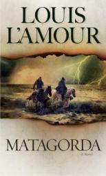 Matagorda: A Novel by Louis L'Amour Paperback Book