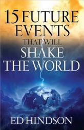 15 Future Events That Will Shake the World by Ed Hindson Paperback Book