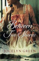 Between Two Shores by Jocelyn Green Paperback Book