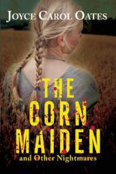 The Corn Maiden by Joyce Carol Oates Paperback Book