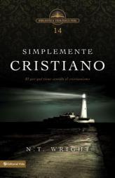 Simplemente Cristiano: Why Christianity Makes Sense (Biblioteca Teologica Vida) (Spanish Edition) by N. T. Wright Paperback Book