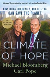 Climate of Hope: How Cities, Businesses, and Citizens Can Save the Planet by Michael R. Bloomberg Paperback Book