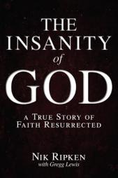 The Insanity of God: A True Story of Faith Resurrected by Nik Ripken Paperback Book