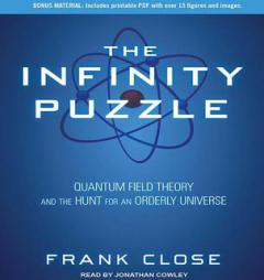 The Infinity Puzzle: Quantum Field Theory and the Hunt for an Orderly Universe by Frank Close Paperback Book