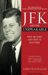 JFK and the Unspeakable: Why He Died and Why It Matters by James W. Douglass Paperback Book