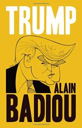 Trump by Alain Badiou Paperback Book
