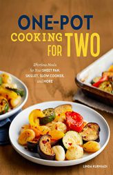 One-Pot Cooking for Two: Effortless Meals for Your Sheet Pan, Skillet, Slow Cooker, and More by Linda Kurniadi Paperback Book