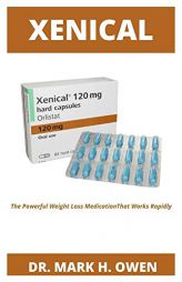 Xenical: The Powerful Weight Loss Medication That Works Rapidly by Mark H. Owen Paperback Book