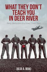 What They Don't Teach You in Deer River by Julia a. Maki Paperback Book
