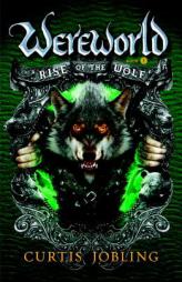 Rise of the Wolf: Book 1 (Wereworld) by Curtis Jobling Paperback Book