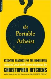 Portable Atheist: Essential Readings for the Non-Believer by Christopher Hitchens Paperback Book
