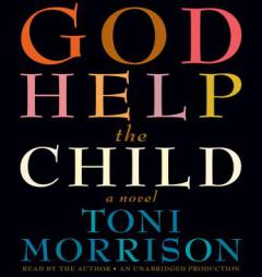 God Help the Child: A novel by Toni Morrison Paperback Book