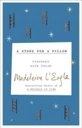 A Stone for a Pillow: Journeys with Jacob by Madeleine L'Engle Paperback Book