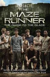 Inside the Maze Runner: The Guide to the Glade by Random House Paperback Book