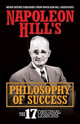 Napoleon Hill's Philosophy of Success: The 17 Original Lessons by Napoleon Hill Paperback Book