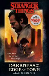 Stranger Things: Darkness on the Edge of Town: An Official Stranger Things Novel by Adam Christopher Paperback Book