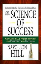The Science of Success: Napoleon Hill's Proven Program for Prosperity and Happiness by Napoleon Hill Paperback Book