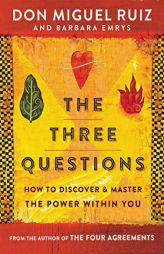The Three Questions: How to Discover and Master the Power Within You by Don Miguel Ruiz Paperback Book