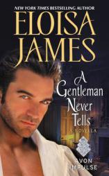 A Gentleman Never Tells: A Novella by Eloisa James Paperback Book
