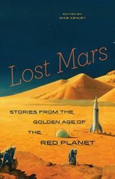 Lost Mars: Stories from the Golden Age of the Red Planet by Michael Ashley Paperback Book