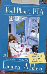 Foul Play at the PTA by Laura Alden Paperback Book
