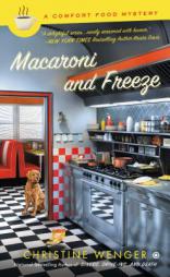 Macaroni and Freeze: A Comfort Food Mystery by Christine Wenger Paperback Book