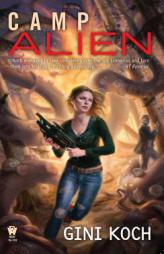 Camp Alien: Alien Novels, Book 13 by Gini Koch Paperback Book