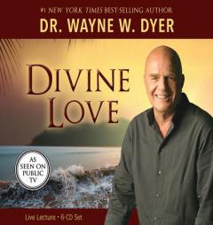 Divine Love by Wayne W. Dyer Paperback Book