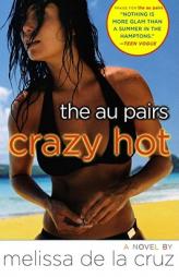 Crazy Hot (Au Pairs) by Melissa de la Cruz Paperback Book