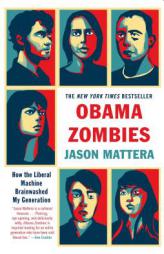 Obama Zombies: How the Liberal Machine Brainwashed My Generation by Jason Mattera Paperback Book