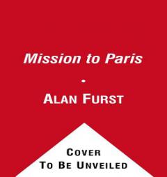 A Mission to Paris by Alan Furst Paperback Book