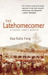 Latehomecomer: A Hmong Family Memoir by Kao Kalia Yang Paperback Book