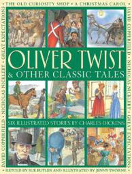 Oliver Twist & Other Classic Tales: Six Illustrated Stories by Charles Dickens by Charles Dickens Paperback Book