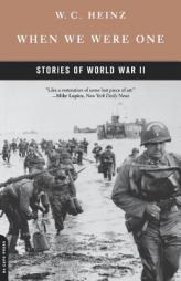 When We Were One: Stories of World War II by W. C. Heinz Paperback Book