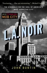 L.A. Noir: The Struggle for the Soul of America's Most Seductive City by John Buntin Paperback Book