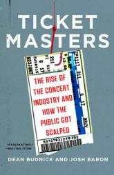 Ticket Masters: The Rise of the Concert Industry and How the Public Got Scalped by Dean Budnick Paperback Book