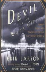 The Devil in the White City: Murder, Magic, Madness, and the Fair that Changed America (Illinois) by Erik Larson Paperback Book