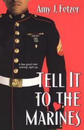 Tell It To The Marines by Amy J. Fetzer Paperback Book