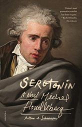 Serotonin: A Novel by Michel Houellebecq Paperback Book