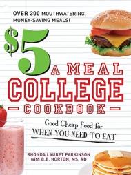 $5 a Meal College Cookbook: Good Cheap Food for When You Need to Eat by Rhonda Lauret Parkinson Paperback Book