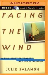Facing the Wind: A True Story of Tragedy and Reconciliation by Julie Salamon Paperback Book