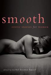 Smooth: Erotic Stories for Women by Rachel Kramer Bussel Paperback Book