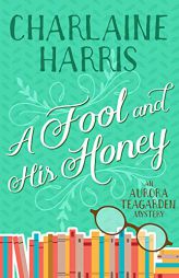 A Fool and His Honey: An Aurora Teagarden Mystery by Charlaine Harris Paperback Book
