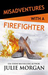 Misadventures with a Firefighter (26) by Julie Morgan Paperback Book