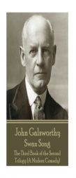 John Galsworthy - Swan Song: The Third Book of the Second Trilogy (A Modern Comedy) by John Galsworthy Paperback Book