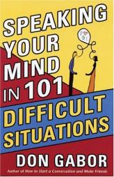 Speaking Your Mind in 101 Difficult Situations by Don Gabor Paperback Book