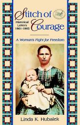 Stitch of Courage: A Woman's Fight for Freedom by Linda K. Hubalek Paperback Book