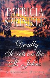 Deadly Secrets On The St. Johns by Patricia Sprinkle Paperback Book