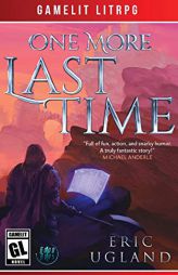 One More Last Time: A LitRPG/Gamelit Adventure by Eric Ugland Paperback Book