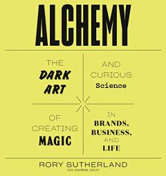 Alchemy: The Dark Art and Curious Science of Creating Magic in Brands, Business, and Life by Tbd Paperback Book